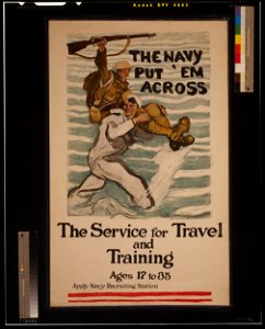 The Navy put 'em across The service for travel and training, ages 17 to 35 - - H. Reuterdahl U.S.N. '18. LCCN2002722550