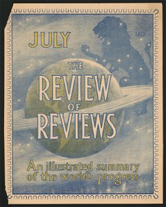 The Review of Reviews. An illustrated summary of the world's progress. July LCCN2015646537