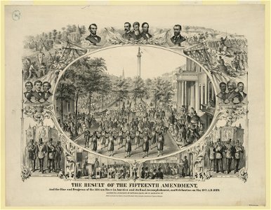 The result of the Fifteenth Amendment, and the rise and progress of the African race in America and its final accomplishment, and celebration on May 19th, A.D., 1870 LCCN2003690775
