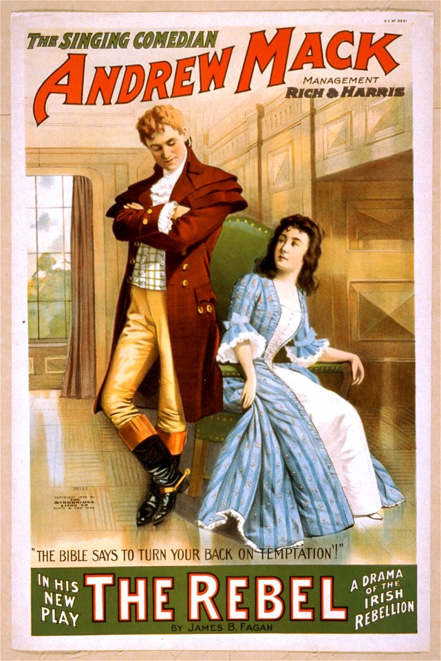 The singing comedian, Andrew Mack in his new play, The rebel a drama of the Irish rebellion - by James B. Fagen. LCCN2014636683
