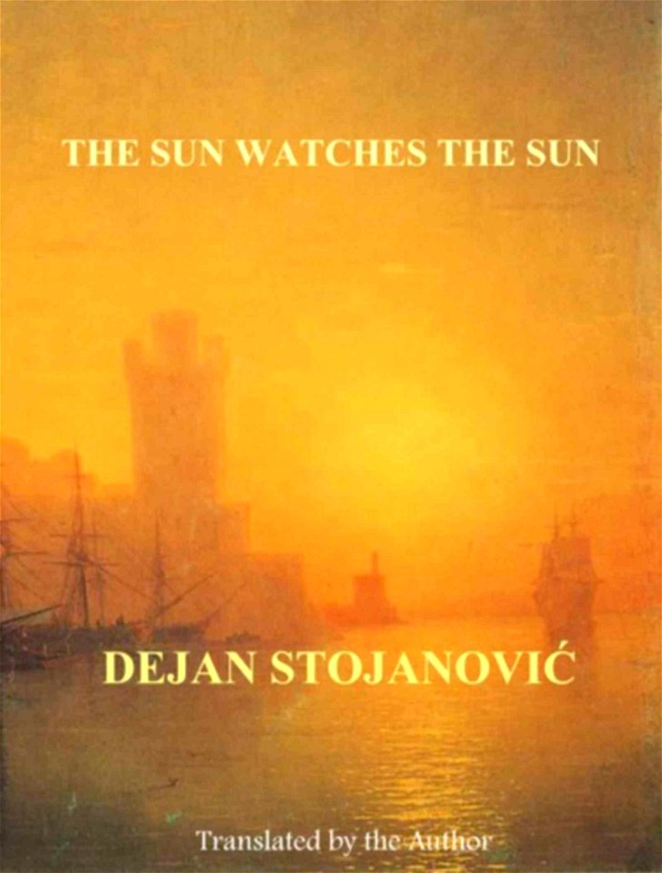 The Sun Watches the Sun by Dejan Stojanovic