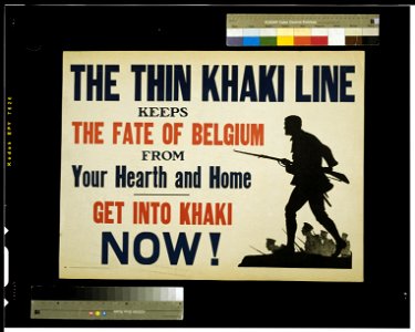 The thin khaki line keeps the fate of Belgium from your hearth and home. Get into khaki now! LCCN2005696916