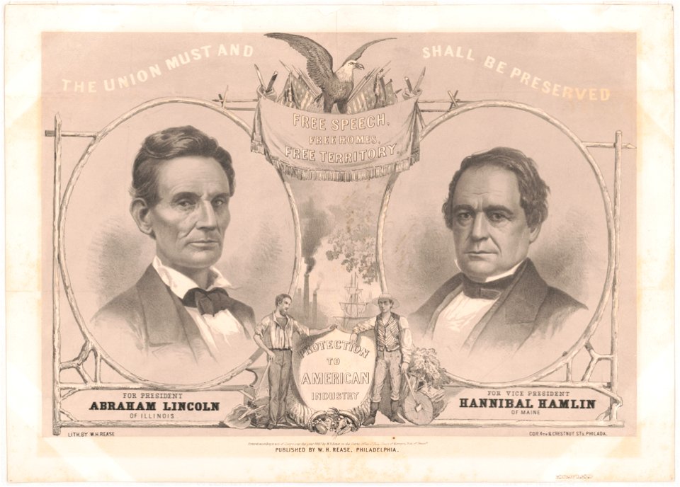The Union must and shall be preserved. For President Abraham Lincoln of Illinois. For Vice President Hannibal Hamlin of Maine - lith. by W(illiam) H. Rease, cor. 4th & Chestnut Sts., LCCN2003690790
