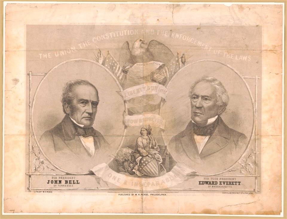 The Union, the Constitution and the enforcement of the laws. For President, John Bell of Tennessee. For Vice President, Edward Everett of Massachusetts - lith. by W.H. Rease, cor. 4th & LCCN2004665379