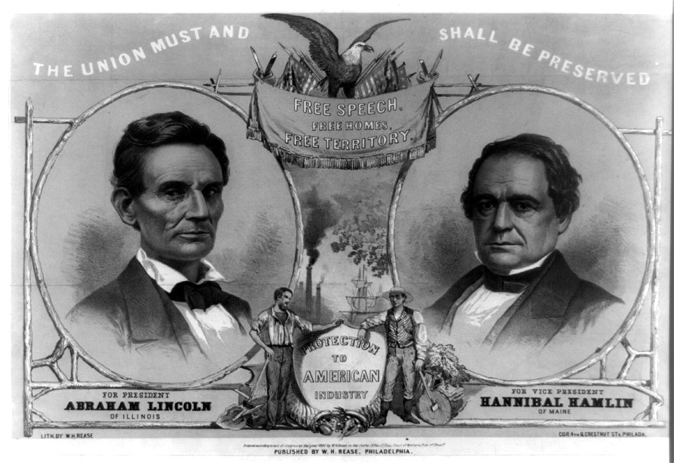 The Union must and shall be preserved. For President Abraham Lincoln of Illinois. For Vice President Hannibal Hamlin of Maine LCCN2003690790