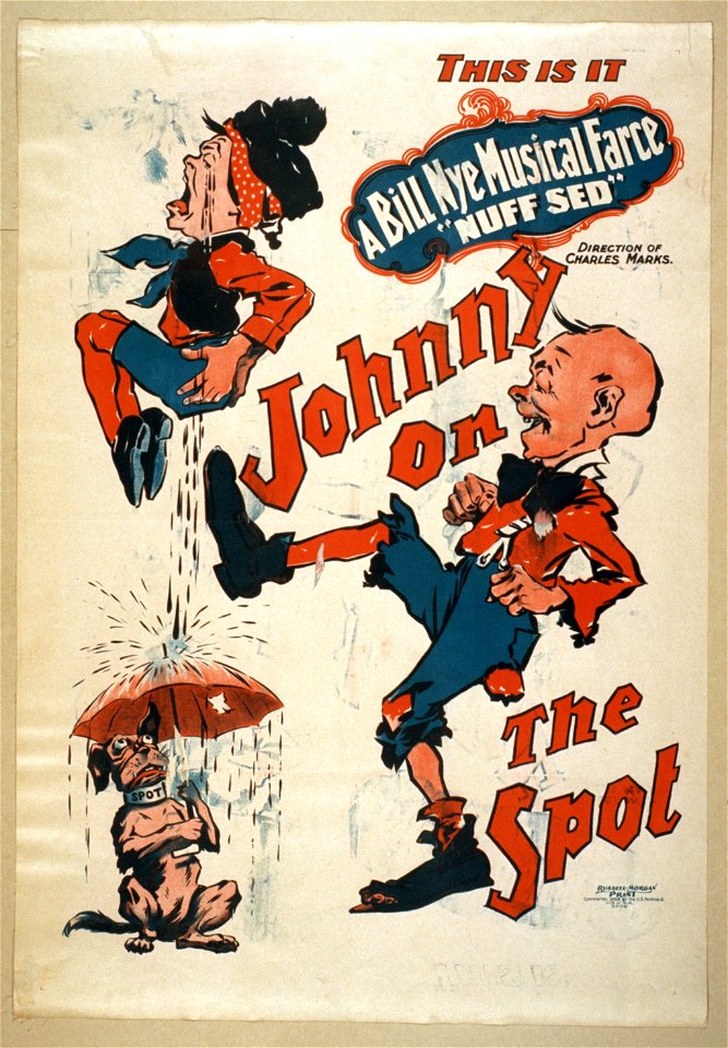 This is it, Johnny on the spot a Bill Nye musical farce, nuff sed. LCCN2014636331