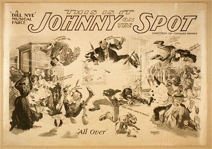 This is it, Johnny on the spot a Bill Nye musical farce. LCCN2014636330