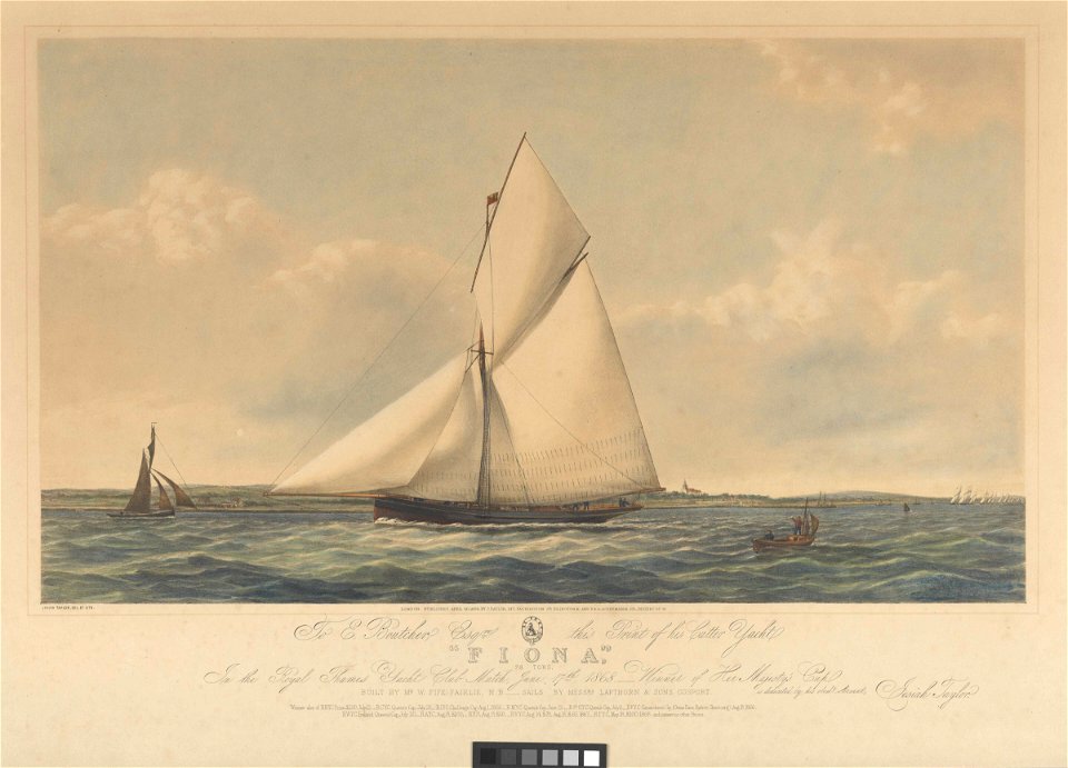 To E. Boutcher Esqre this Print of his Cutter Yacht Fiona 78 Tons In the Royal Thames Yacht Club Match, June 17th 1868 - Winner of her Majesty's Cup is dedicated by - Josiah Taylor RMG PY8760