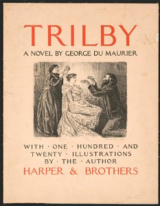Trilby, a novel by George Du Maurier... LCCN2014649141