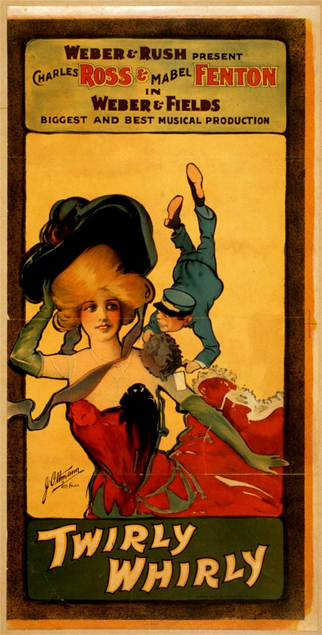 Weber & Rush present Charles Ross & Mabel Fenton in Weber & Fields biggest and best musical production, Twirly whirly LCCN2014635677