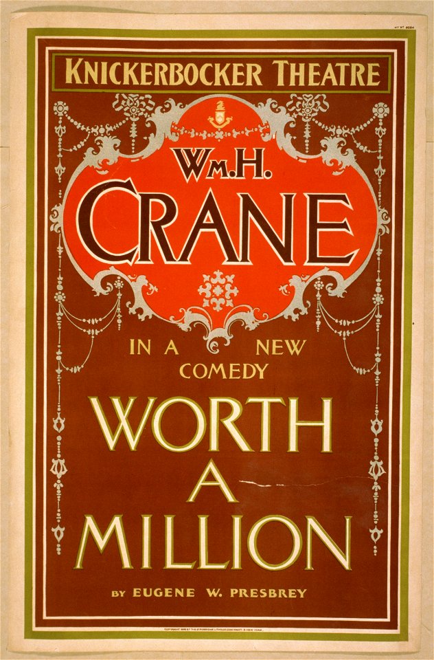 Wm. H. Crane in a new comedy, Worth a million by Eugene W. Presbrey. LCCN2014636395