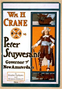 Wm. H. Crane as Peter Stuyvesant, Governor of New Amsterdam by Brander Matthews & Bronson Howard. LCCN2014636521