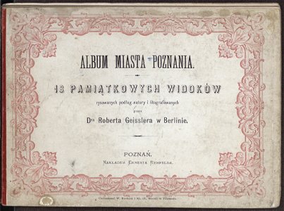 Album miasta Poznania - 18 pamiatkowych widokow rysowanych podlug natury i litografowanych post 1871 (6952312)