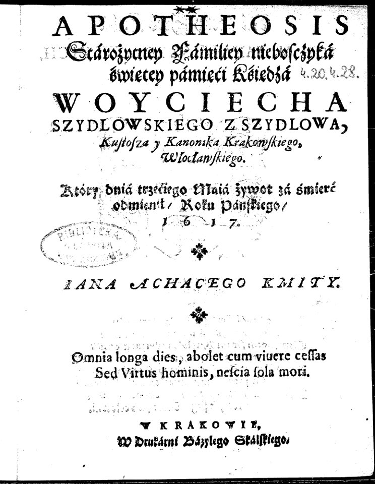 Apotheosis starozytney familiey niebosczyka swietey pamieci ksiedza Woyciecha Szydlowskiego 1617 (11813752)