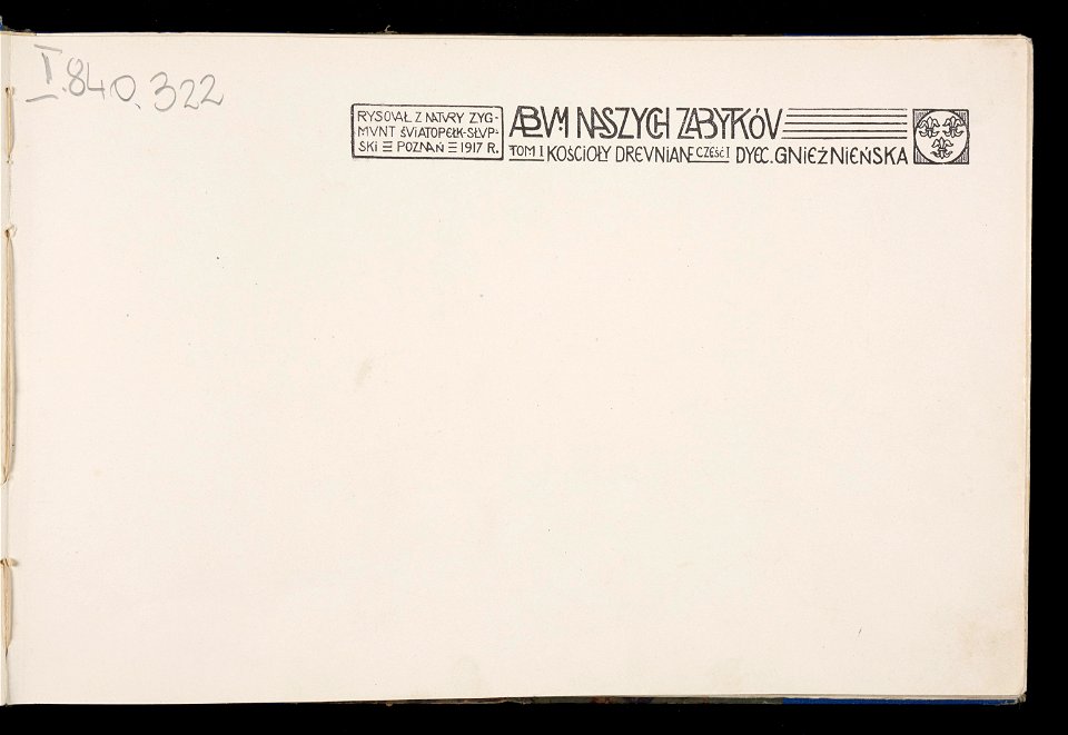 Album naszych zabytkow. T. 1, Koscioly drewniane. Cz. 1, Dyec. gnieznienska 1917 (83994600)