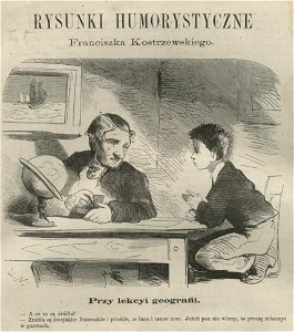 Przy lekcyi geografii Rysunki humorystyczne Franciszka Kostrzewskiego (58525)