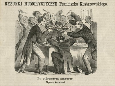 Rysunki humorystyczne Franciszka Kostrzewskiego - Po pierwszym mazurze - Figura z kotletami (58497)