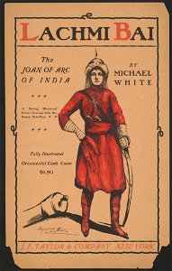 Lachmi Bai, the Joan of Arc of India by Michael White LCCN2015646136