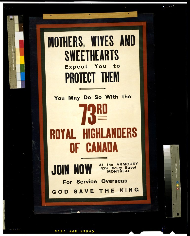 Mothers, wives and sweethearts expect you to protect them. You may do so with the 73rd Royal Highlanders of Canada LCCN2005696919