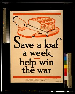Save a loaf a week - help win the war - fgc ; The W. F. Powers Co. Litho., N.Y. LCCN2002708923