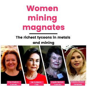 Women mining magnates: Gina Rinehart, Iris Fontbona, Angela Bennett, Sheyene Gerardi the richest tycoons in metals and mining