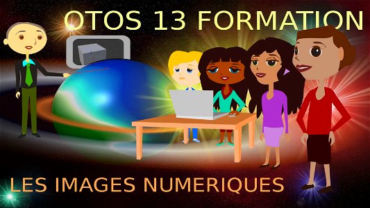Animation pour Otos 13 Formation : Images Numériques