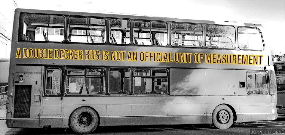 It was the size of 20 Double Decker Buses?
