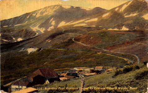 335. ARGENTINE PASS ARGENTINE CENTRAL RY COLORADO VIDLER & WALDORF MINES COLORADO