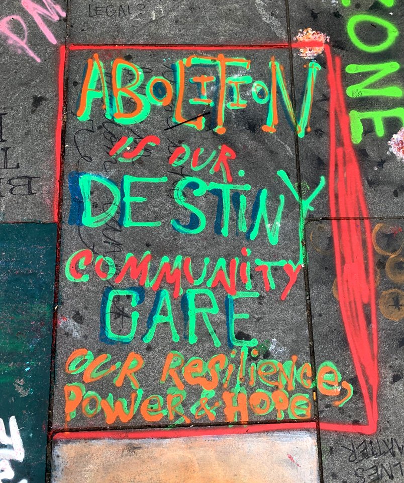 Abolition is our destiny, community care our resilience, power, and hope.