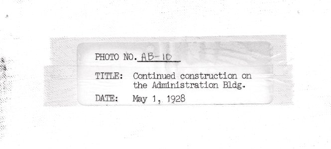 1928 (May 1) Continued Construction on Admin Bldg USDA Construction Photo Collection (2)