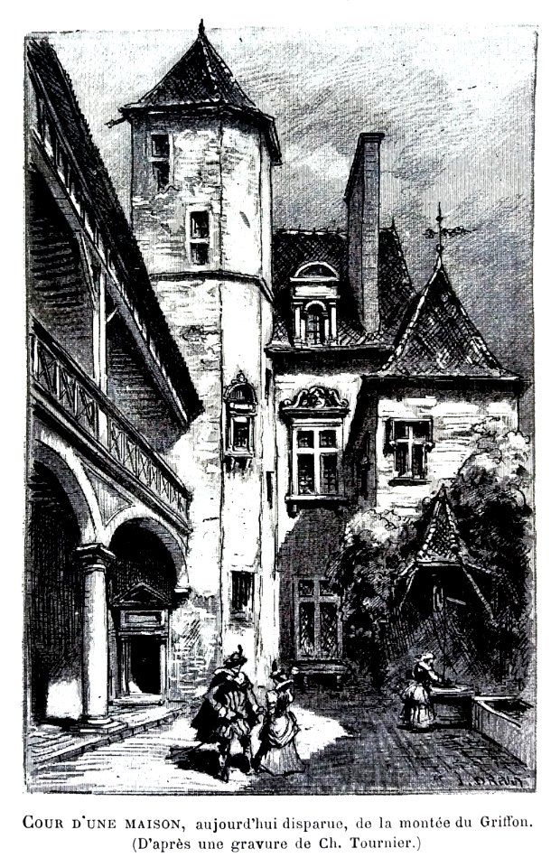 Le Lyon de nos pères, Vingtrinier et Drevet, 1901, page 320, dessin de Joannès Drevet d'après une gravure de Ch. Tournier, cour d'une maison, aujourd'hui disparue, de la montée du Griffon
