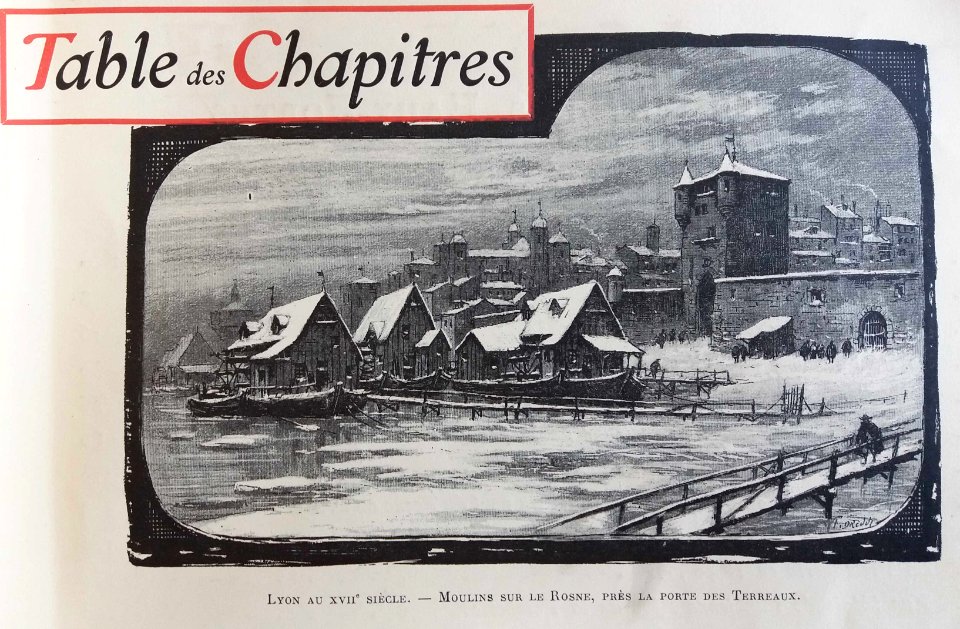 Le Lyon de nos pères, Vingtrinier et Drevet, 1901, couverture (3), table des chapitres, dessin de Joannès Drevet, Lyon au XVIIe siècle, moulins sur le Rhône près la porte des Terreaux