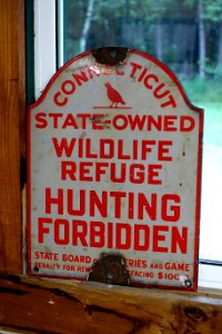 Wildlife Refuge Hunting Prohibited sign, Connecticut State Board of Fisheries and Game- Northeast States Civilian Conservation Corps Museum - Shenipsit State Forest - Stafford Springs, Connecticut - DSC04296