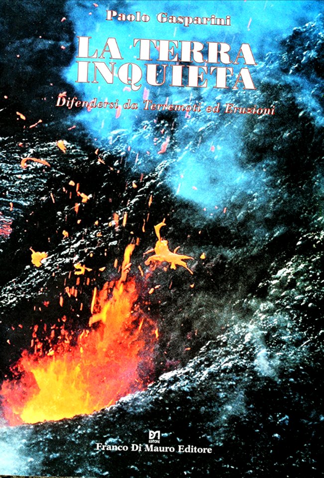 Book of my library La Terra inquieta Difendersi da Terremoti ed Eruzioni by Paolo Gasparini (Naples 1937-2016) - Franco Di Mauro Editore, 2000 (30029241284)