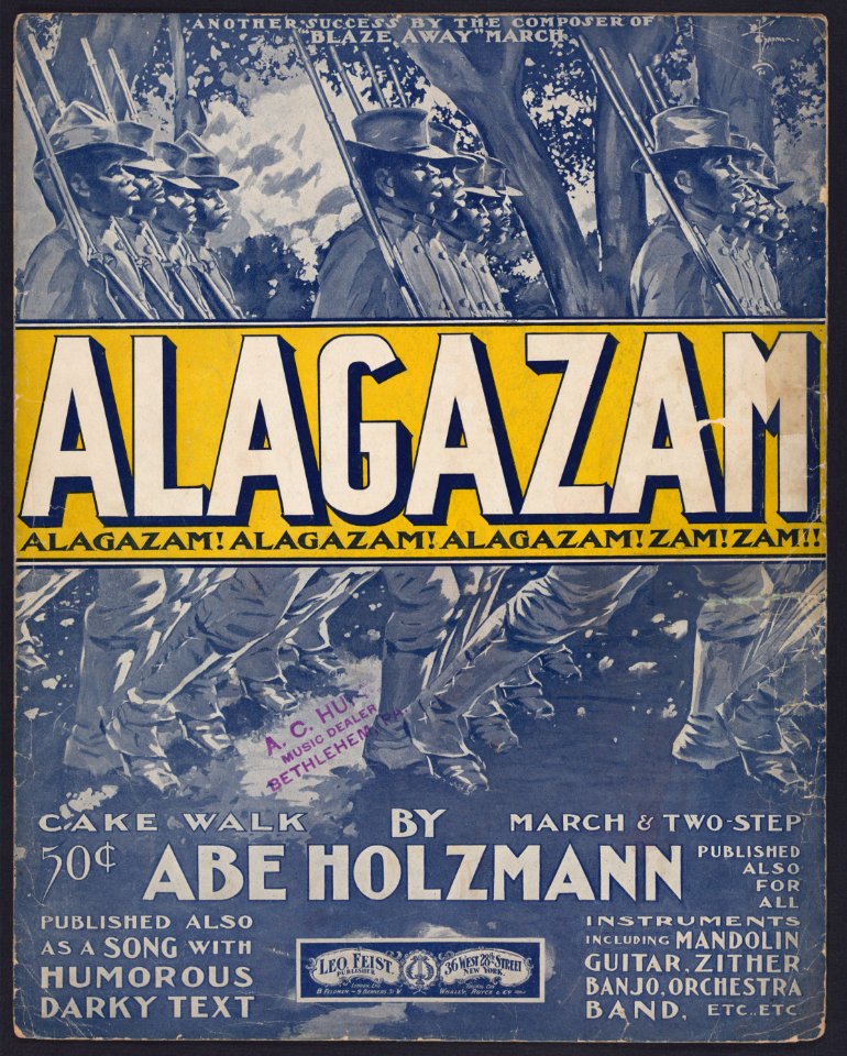 Alagazam, cake walk, march & two step by Abe Holzmann - Chapman, '02. LCCN2010652113