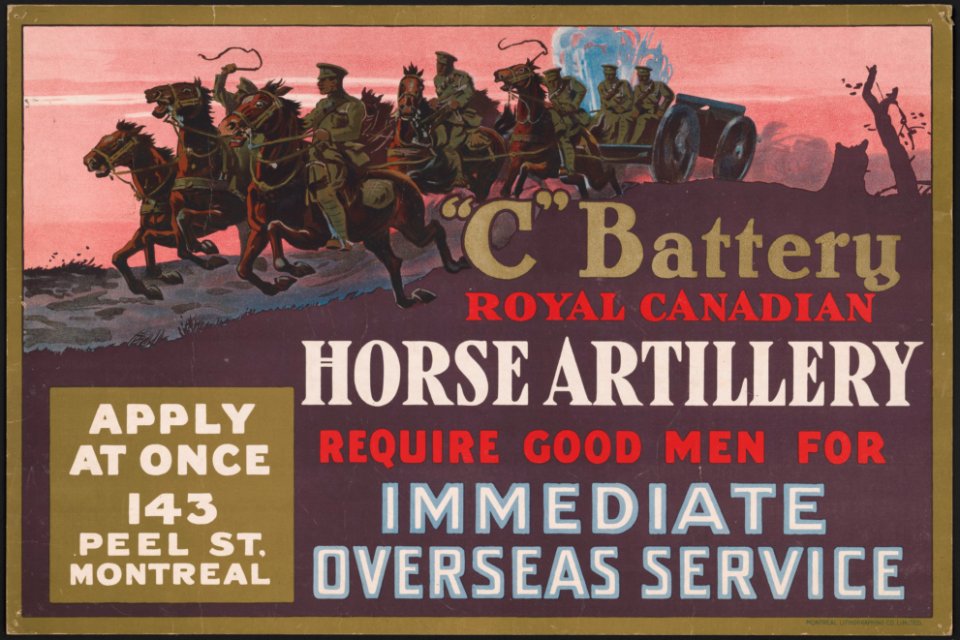 C Battery Royal Canadian horse artillery require good men for immediate overseas service Apply at once, 143 Peel St., Montreal. LCCN2016651566