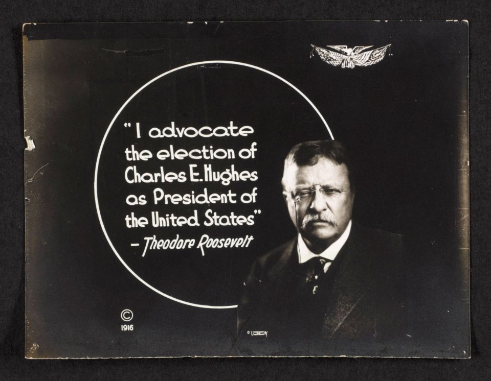 I advocate the election of Charles E. Hughes as President of the United States - Theodore Roosevelt LCCN2013651207