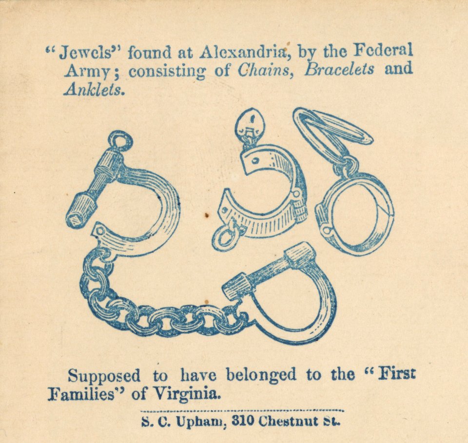 Jewels found at Alexandria, by the Federal Army; consisting of chains, bracelets, and anklets. Supposed to have belonged to the First Families of Virginia - S.C. Upham, 310 Chestnut St. LCCN2010652102 (cropped)
