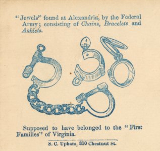 Jewels found at Alexandria, by the Federal Army; consisting of chains, bracelets, and anklets. Supposed to have belonged to the First Families of Virginia - S.C. Upham, 310 Chestnut St. LCCN2010652102 (cropped)