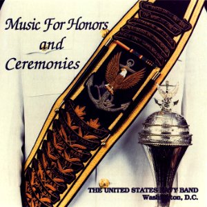 Music for Honors and Ceremonies album cover, by the United States Navy Band