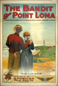 The Bandit of Point Loma - a stirring western showing how the light-house keeper captured a marauding desperado LCCN2001703833