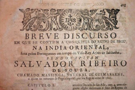 Breve discurso em que se contem a conquista do Reyno de Pegu na Índia Oriental, pelos portuguezes em tempo do Viso-Rey Ayres de Saldanha; sendo capitam Salvador Ribeiro de Souza, chamado Massinga, natural de Guimaraens. Rei do Pegu