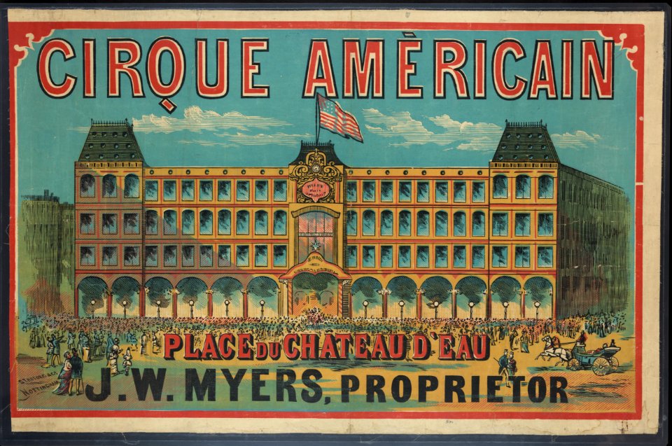 Cirque Américain - Place du Chateau d'Eau, J.W. Myers, proprietor - Library of Congress