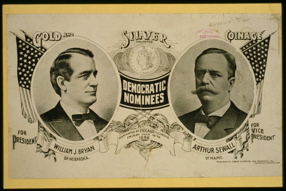 Democratic nominees for president William J. Bryan of Nebraska (and) Arthur Sewall of Maine for vice president Nominated at Chicago, Illinois, Friday, July 10th 1896. LCCN2001697077