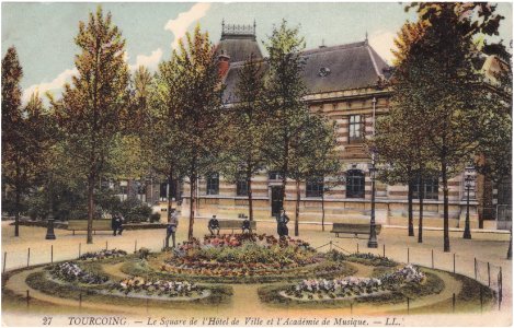 27. Tourcoing. — Le Square de l'Hôtel de Ville et l'Académie de Musique. – LL