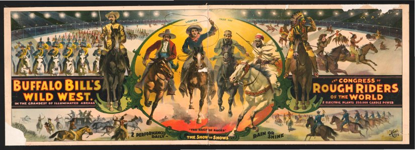 Buffalo Bill's Wild West and Congress of Rough Riders of the World In the grandest of illuminated arenas, 2 electric plants, 250,000 candle power. LCCN2002719218
