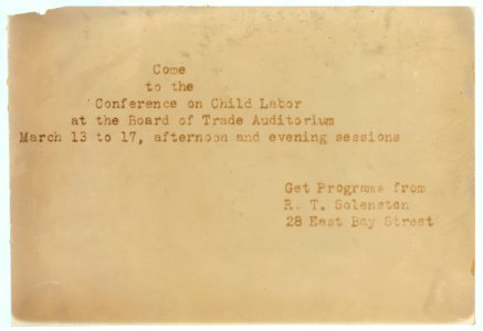 Come to the Conference on Child Labor at the Board of Trade Auditorium, March 13 to 17, afternoon and evening sessions. LOC nclc.04819
