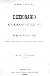 Diccionario gallego-castellano por Marcial Valladares Núñez 1884
