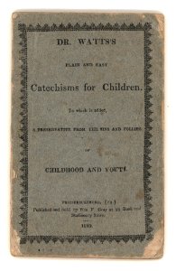 Dr Watt's plain and easy catechisms for children- to which is added, a preservative from the sins and follies of childhood and (CHILDRENS 282)