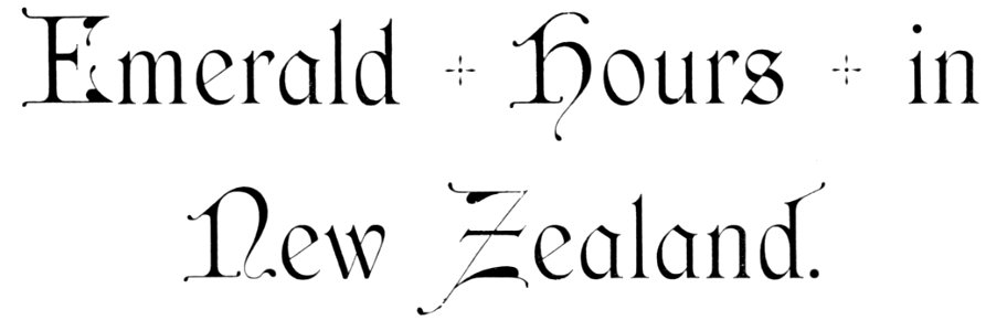 Emerald Hours in New Zealand (1906) · Lowth · 017